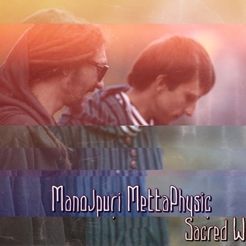 ManojPuri(feat)MettaPhysic - Sacred World