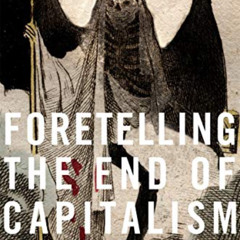 [DOWNLOAD] EBOOK 💌 Foretelling the End of Capitalism: Intellectual Misadventures sin