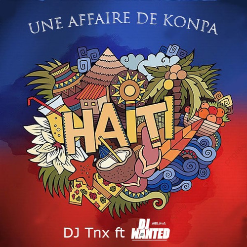 Une Affaire de Konpa ft Dj Wanted