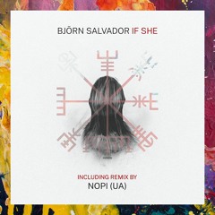 PREMIERE: Bjorn Salvador — If She (Nōpi Remix) [Nordic Voyage Recordings]