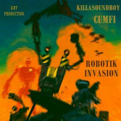 ROBOTIK INVASION  Feat Cumfi R.A.S. (Cumfi & KSB Project) - (KRT Production)