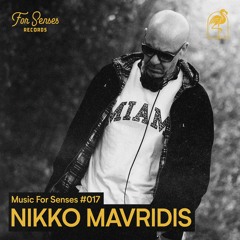 MUSIC FOR SENSES PODCAST #17 || NIKKO MAVRIDIS