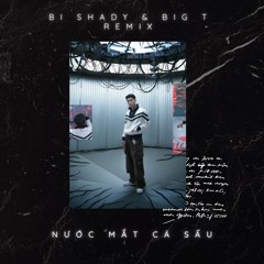 Nuoc Mat Ca Sau ( Bi Shady & Big T Remix ) - HIEUTHUHAI