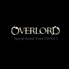 Overlord OST CD1 01「オーバーロード 死の支配者」  Overlord - Ruler Of Death
