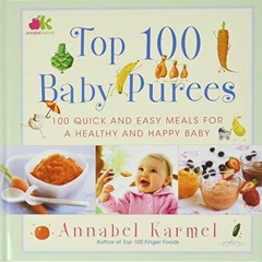 free KINDLE 📧 Top 100 Baby Purees: Top 100 Baby Purees by  Annabel Karmel EBOOK EPUB