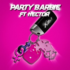 PARTY BARBIE ft HECTOR ( pd Aki )