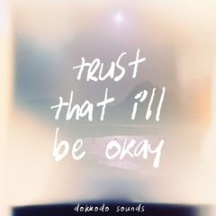 Dokkodo Sounds - Trust That I'll Be Okay