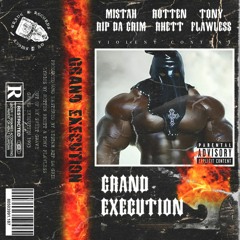 ROTTEN RHETT x TONY FLAWLESS - GRAND EXECUTION (PROD. BY MISTAH RIP DA GRIM)