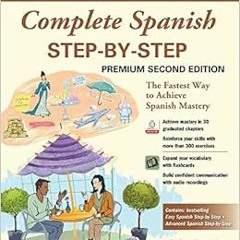 [ACCESS] [EBOOK EPUB KINDLE PDF] Complete Spanish Step-by-Step, Premium Second Editio