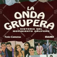 READ EBOOK 💞 La onda grupera: Historia del movimiento grupero (Spanish Edition) by u