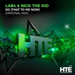 Lab4 & Nick The Kid - DO (That To Me Now) [HTE]