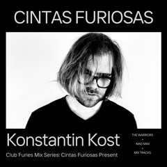 Club Furies Mix Series: Cintas Furiosas Present Konstantin Kost