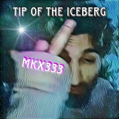 Tip Of The Iceberg - MKX333