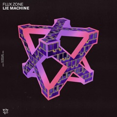Flux Zone - Lie Machine (Original Mix)