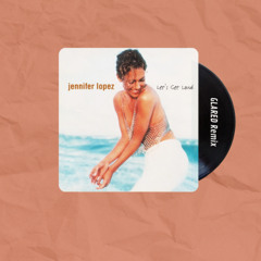 Jennifer Lopez - Let´s Get Loud (GLARED Remix) [Hypeddit Top #20]