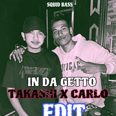 IN DA GETTO - ( CARLO Ft TAKASHI ) EDIT VIP