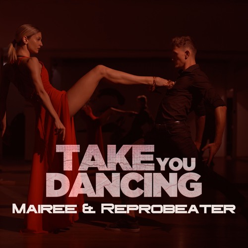 Mairee & Reprobeater - Take You Dancing [Techno]