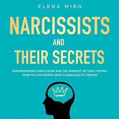 READ [EBOOK EPUB KINDLE PDF] Narcissists and Their Secrets: Understanding Narcissism and the Mindset