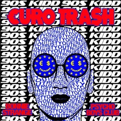 €URO TRA$H & Psycho Boys Club - Trust You (90s Kidd Remix)