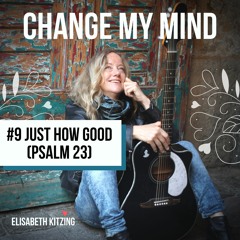 Just How Good (Psalm 23)