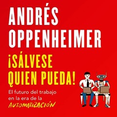 ¡Sálvese quien pueda! - Andrés Oppenheimer Audiolibro en Español Descargar