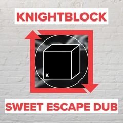 KnightBlock - Sweet Escape Dub