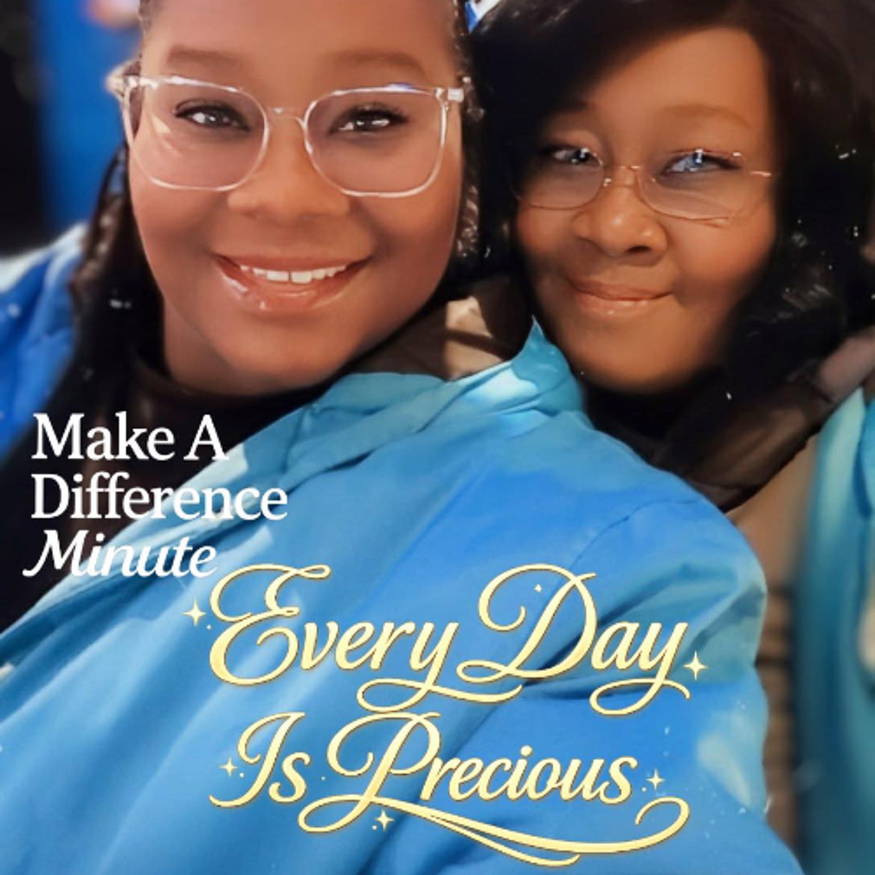Make A Difference Minute: Every Day is Precious episode artwork