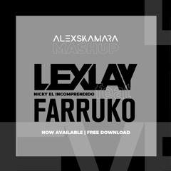 Lexlay feat Farruko – Nicky El Incomprendido (Alexs Kamara mashup)