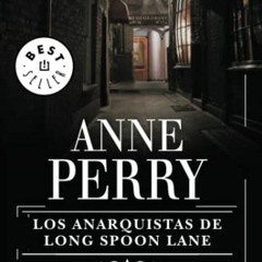 READ EPUB KINDLE PDF EBOOK Los anarquistas de Long Spoon Lane (Inspector Thomas Pitt 24) (Spanish Ed