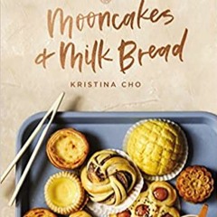 Download ⚡️ [PDF] Mooncakes and Milk Bread: Sweet and Savory Recipes Inspired by Chinese Bakeries Fu