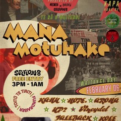 MANA MOTUHAKE @ SECTION8 - UP2 - WAITANGI DAY 2025