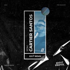 Cartier Santos (EXYT Remix)