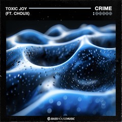 Toxic Joy - CRIME (feat. CHOUX)