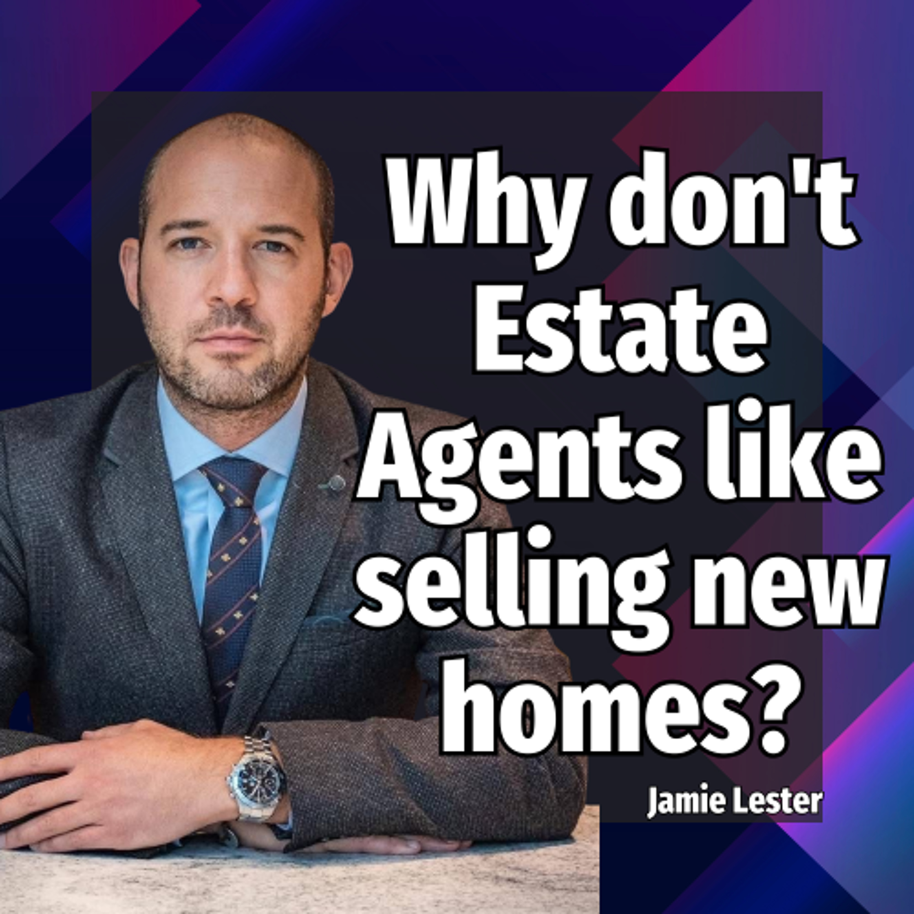 Why don't Estate Agents like selling new homes? - Ep: 2431 episode artwork