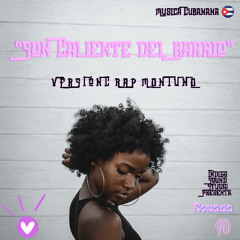 “Son Caliente del Barrio”  V E R S I Ó N   R A P  M O N T U N O