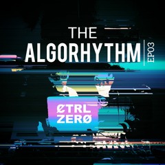 AlgoRHYTHM_ep.03 (feat. Sounds By Tchami, Chris Lake, Malaa, Noizu, Volac)