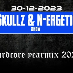 Skullz & N-ergetic Show - Episode 36 - Hardcore yearmix 2023 / 30-12-2023 // Free download
