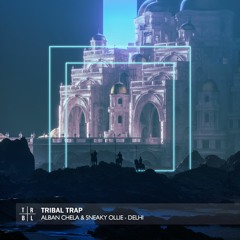 Alban Chela & Sneaky Ollie - DELHI