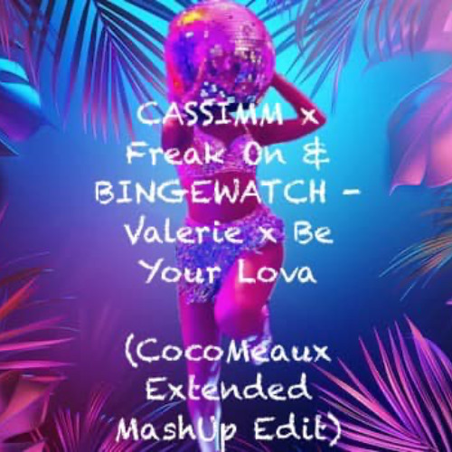 Be Your Lova x Valerie MashUp