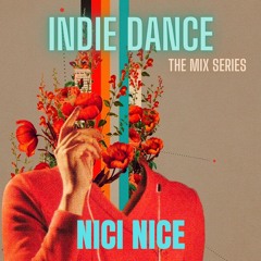 Indie Dance The Mix Series NICI NICE