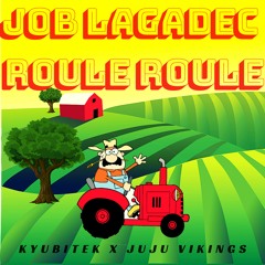 JOB LAGADEC - ROULE ROULE BOOTLEG [KBTK x JUJU VIKINGS]