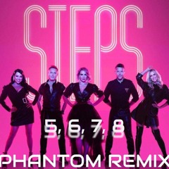 5,6,7,8 - Steps [Phantom Remix]
