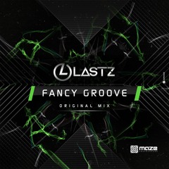 Lastz - Fancy Groove (Original Mix)