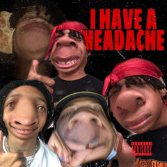 I HAVE A HEADACHE(freestyle)(prod. ROYPROD.)