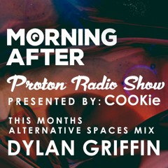 The Morning After Proton Radio Show - Alternative Spaces Mix Sep 2022- Dylan Griffin