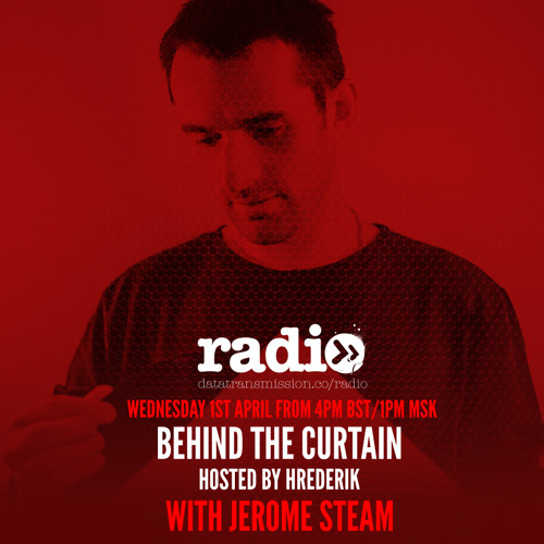 Behind The Curtain - Hrederik Featuring Jerome Steam - Episode 8