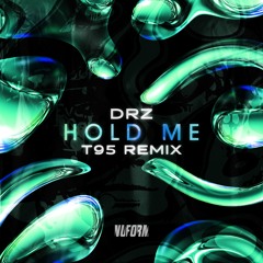 DRZ - HOLD ME (T95 Remix)
