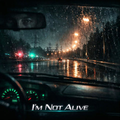 I'm Not Alive