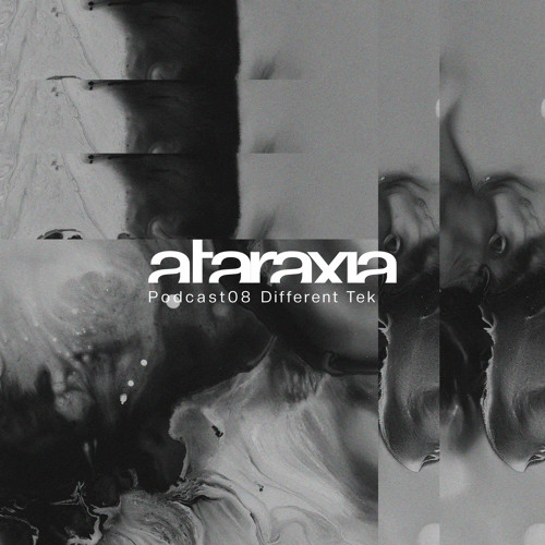 Ataraxia Podcast 08 Different Tek