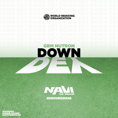 108 - GBM Nutron - Down Dey [NAViTheRemixer Remix] [FREE DOWNLOAD]